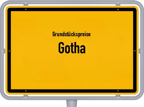 Grundstückspreise Gotha - Ortsschild von Gotha