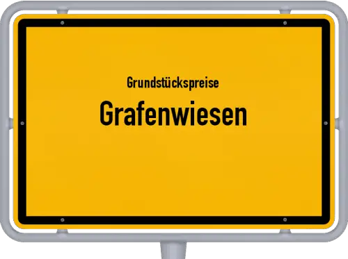 Grundstückspreise Grafenwiesen - Ortsschild von Grafenwiesen
