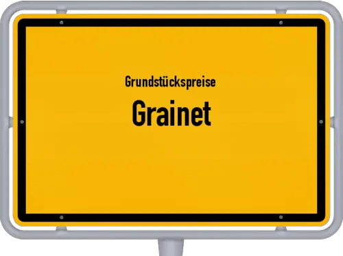 Grundstückspreise Grainet - Ortsschild von Grainet