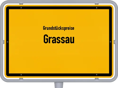 Grundstückspreise Grassau - Ortsschild von Grassau