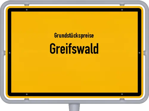Grundstückspreise Greifswald - Ortsschild von Greifswald