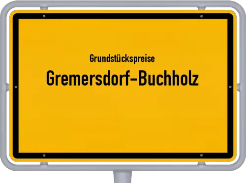 Grundstückspreise Gremersdorf-Buchholz - Ortsschild von Gremersdorf-Buchholz
