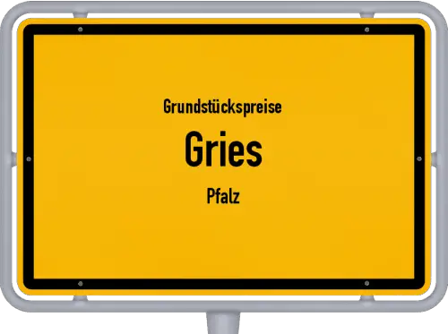 Grundstückspreise Gries (Pfalz) - Ortsschild von Gries (Pfalz)
