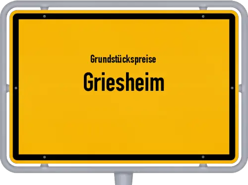Grundstückspreise Griesheim - Ortsschild von Griesheim