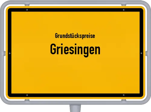 Grundstückspreise Griesingen - Ortsschild von Griesingen