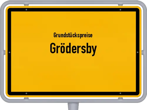 Grundstückspreise Grödersby - Ortsschild von Grödersby