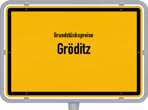 Grundstückspreise Gröditz - Ortsschild von Gröditz