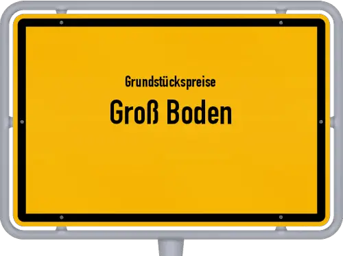 Grundstückspreise Groß Boden - Ortsschild von Groß Boden