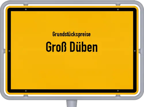 Grundstückspreise Groß Düben - Ortsschild von Groß Düben