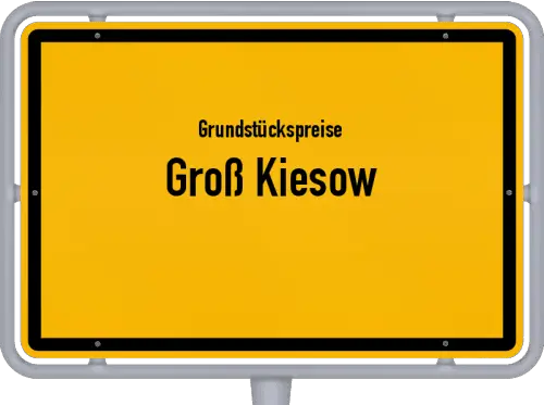 Grundstückspreise Groß Kiesow - Ortsschild von Groß Kiesow