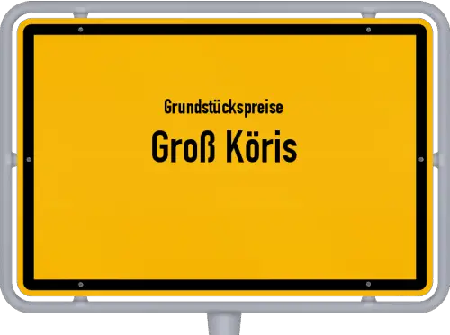 Grundstückspreise Groß Köris - Ortsschild von Groß Köris