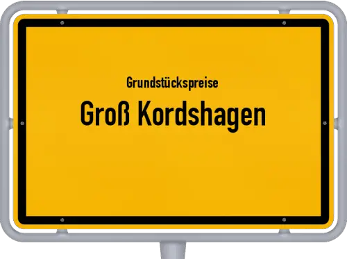 Grundstückspreise Groß Kordshagen - Ortsschild von Groß Kordshagen