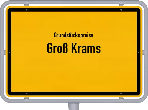 Grundstückspreise Groß Krams - Ortsschild von Groß Krams