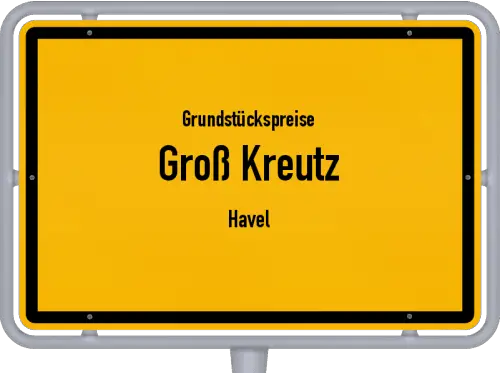Grundstückspreise Groß Kreutz (Havel) - Ortsschild von Groß Kreutz (Havel)