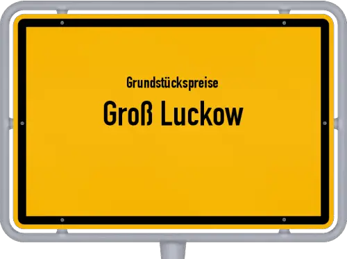 Grundstückspreise Groß Luckow - Ortsschild von Groß Luckow