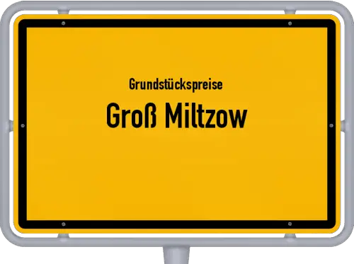 Grundstückspreise Groß Miltzow - Ortsschild von Groß Miltzow