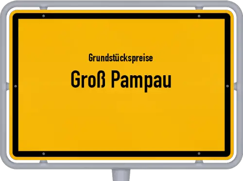 Grundstückspreise Groß Pampau - Ortsschild von Groß Pampau