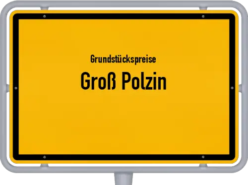 Grundstückspreise Groß Polzin - Ortsschild von Groß Polzin