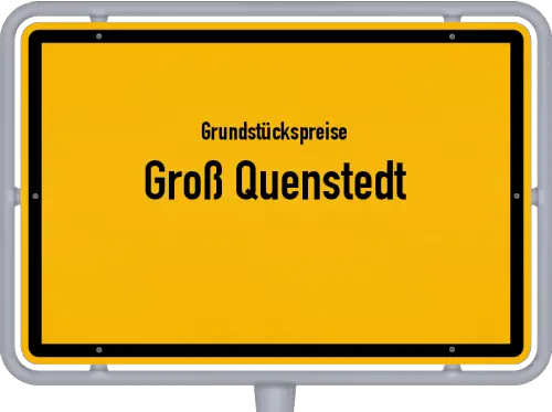 Grundstückspreise Groß Quenstedt - Ortsschild von Groß Quenstedt