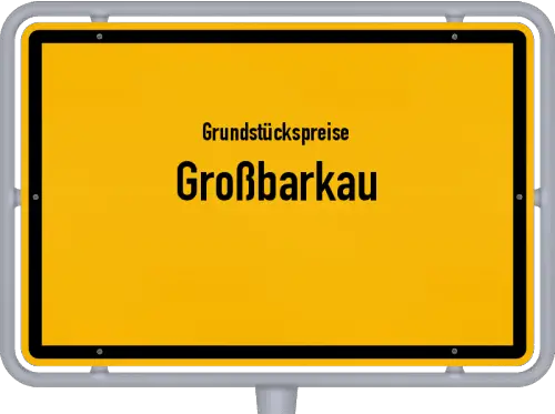 Grundstückspreise Großbarkau - Ortsschild von Großbarkau