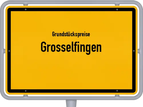 Grundstückspreise Grosselfingen - Ortsschild von Grosselfingen