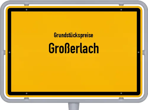 Grundstückspreise Großerlach - Ortsschild von Großerlach