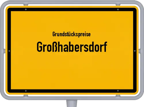 Grundstückspreise Großhabersdorf - Ortsschild von Großhabersdorf