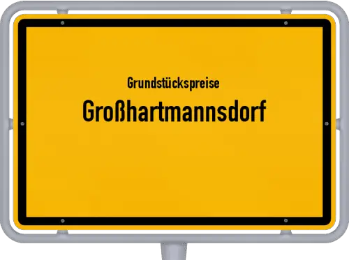 Grundstückspreise Großhartmannsdorf - Ortsschild von Großhartmannsdorf