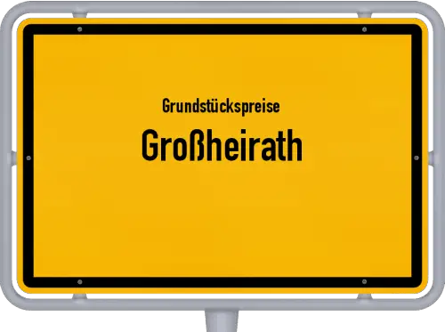 Grundstückspreise Großheirath - Ortsschild von Großheirath