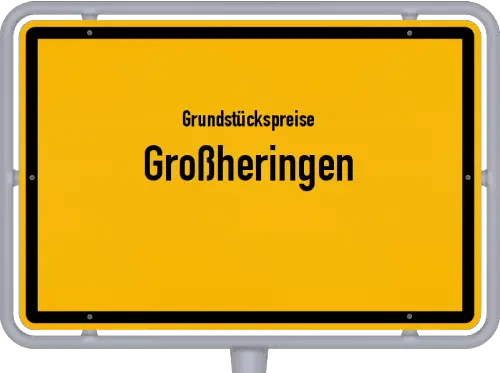 Grundstückspreise Großheringen - Ortsschild von Großheringen