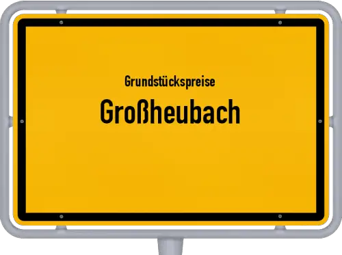 Grundstückspreise Großheubach - Ortsschild von Großheubach