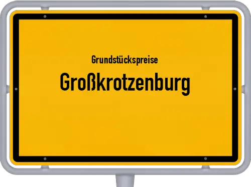 Grundstückspreise Großkrotzenburg - Ortsschild von Großkrotzenburg