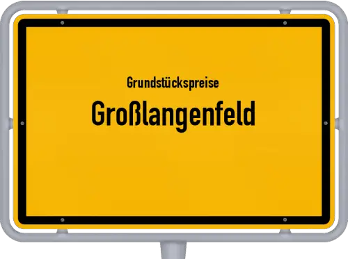 Grundstückspreise Großlangenfeld - Ortsschild von Großlangenfeld