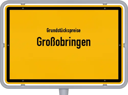 Grundstückspreise Großobringen - Ortsschild von Großobringen