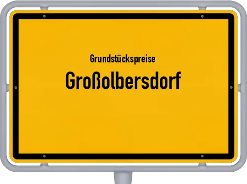 Grundstückspreise Großolbersdorf - Ortsschild von Großolbersdorf