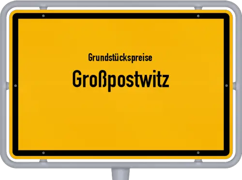 Grundstückspreise Großpostwitz - Ortsschild von Großpostwitz