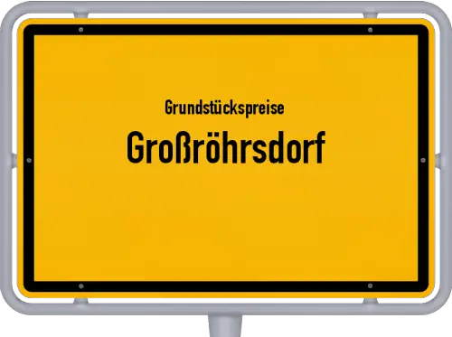 Grundstückspreise Großröhrsdorf - Ortsschild von Großröhrsdorf