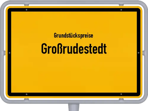 Grundstückspreise Großrudestedt - Ortsschild von Großrudestedt