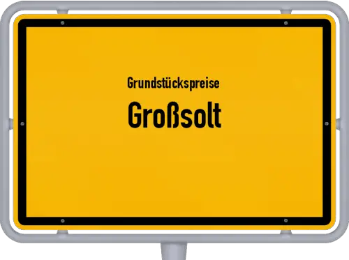 Grundstückspreise Großsolt - Ortsschild von Großsolt