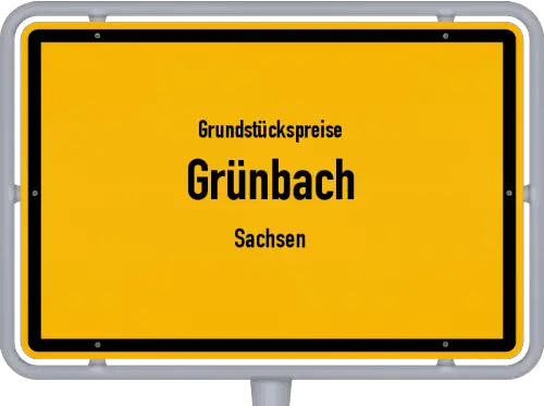 Grundstückspreise Grünbach (Sachsen) - Ortsschild von Grünbach (Sachsen)
