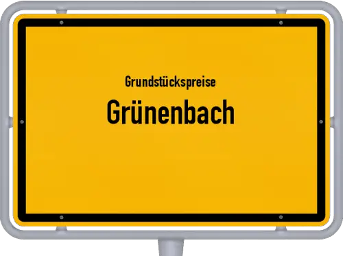 Grundstückspreise Grünenbach - Ortsschild von Grünenbach