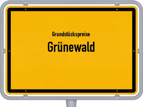 Grundstückspreise Grünewald - Ortsschild von Grünewald