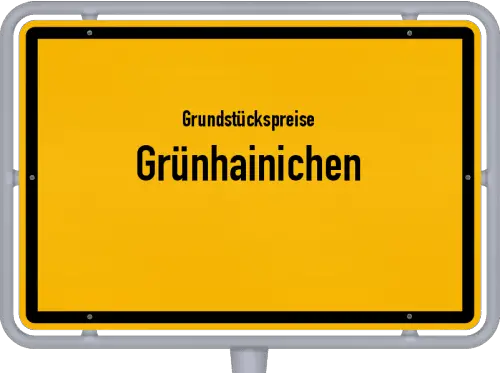 Grundstückspreise Grünhainichen - Ortsschild von Grünhainichen