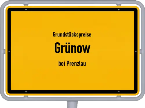 Grundstückspreise Grünow (bei Prenzlau) - Ortsschild von Grünow (bei Prenzlau)
