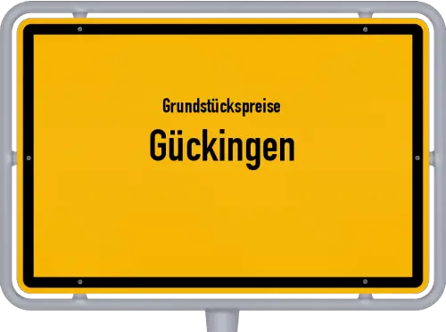 Grundstückspreise Gückingen - Ortsschild von Gückingen