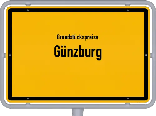 Grundstückspreise Günzburg - Ortsschild von Günzburg