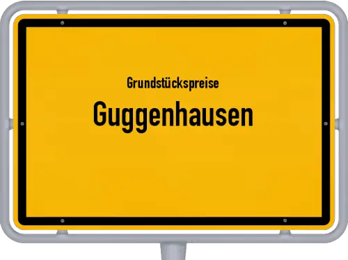 Grundstückspreise Guggenhausen - Ortsschild von Guggenhausen