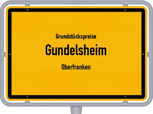 Grundstückspreise Gundelsheim (Oberfranken) - Ortsschild von Gundelsheim (Oberfranken)