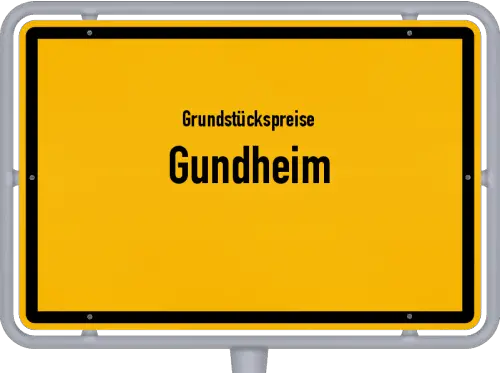 Grundstückspreise Gundheim - Ortsschild von Gundheim