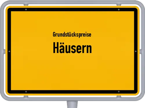 Grundstückspreise Häusern - Ortsschild von Häusern